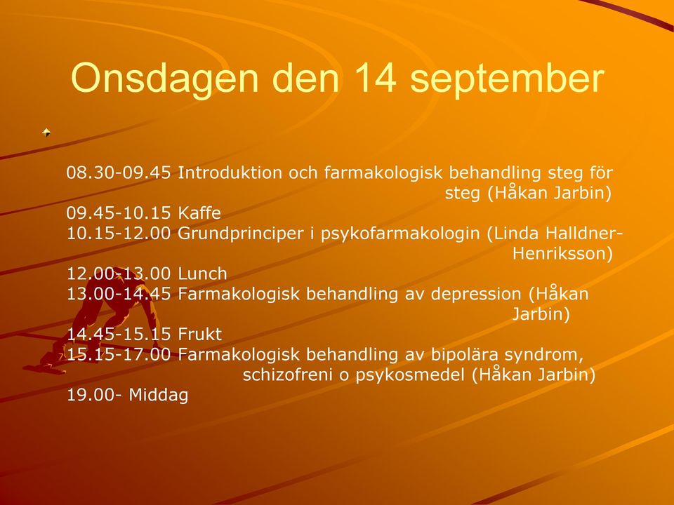 00 Grundprinciper i psykofarmakologin (Linda Halldner- Henriksson) 12.00-13.00 Lunch 13.00-14.