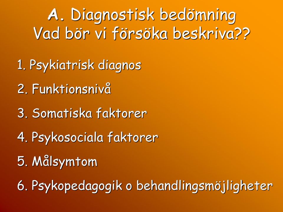 Funktionsnivå 3. Somatiska faktorer 4.