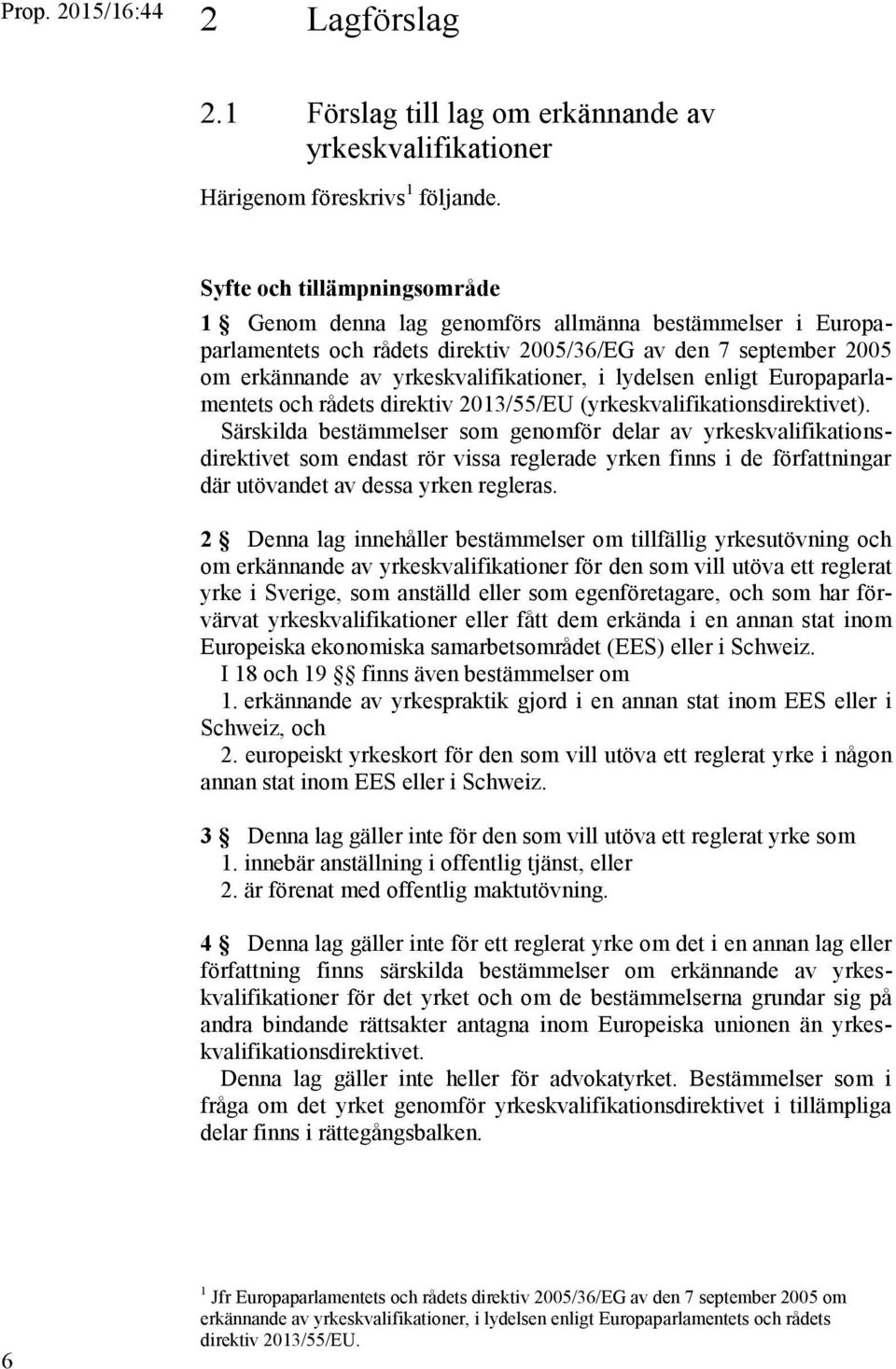 lydelsen enligt Europaparlamentets och rådets direktiv 2013/55/EU (yrkeskvalifikationsdirektivet).