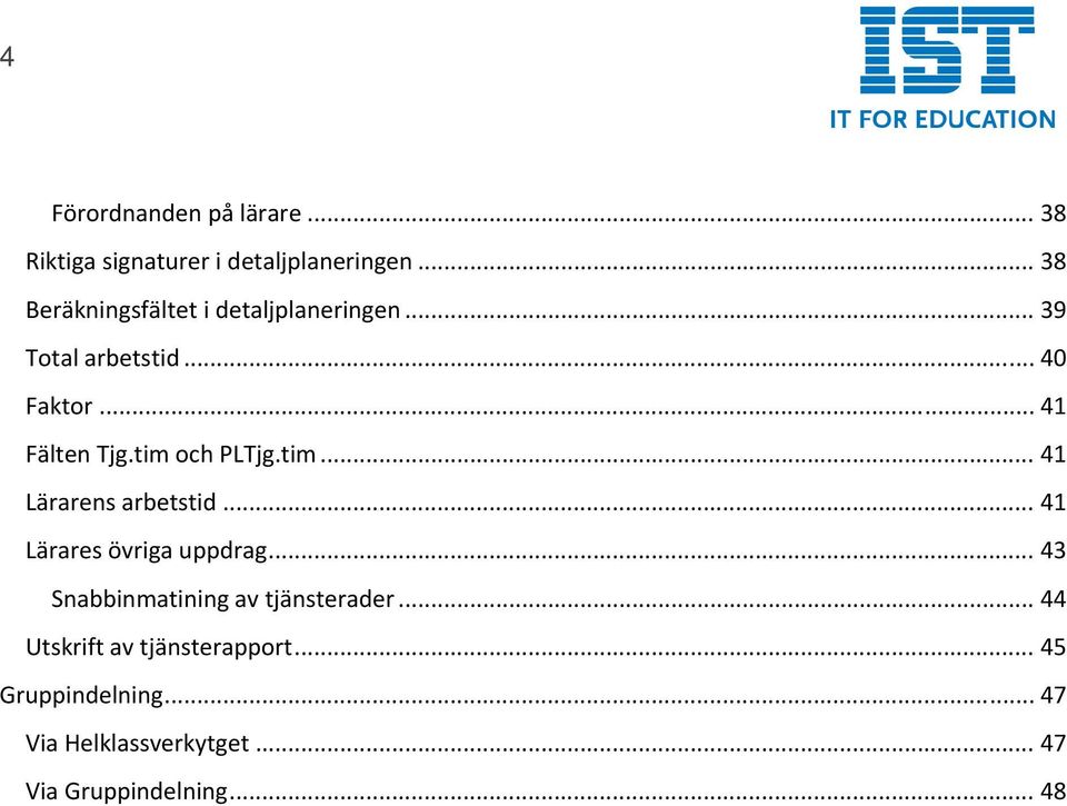 tim och PLTjg.tim... 41 Lärarens arbetstid... 41 Lärares övriga uppdrag.