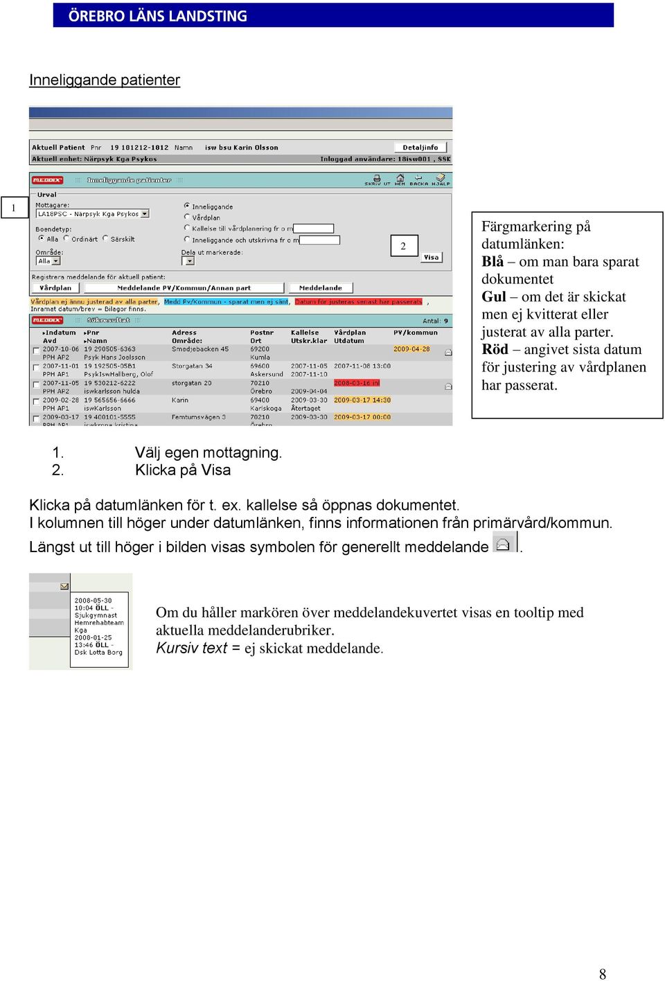 kallelse så öppnas dokumentet. I kolumnen till höger under datumlänken, finns informationen från primärvård/kommun.