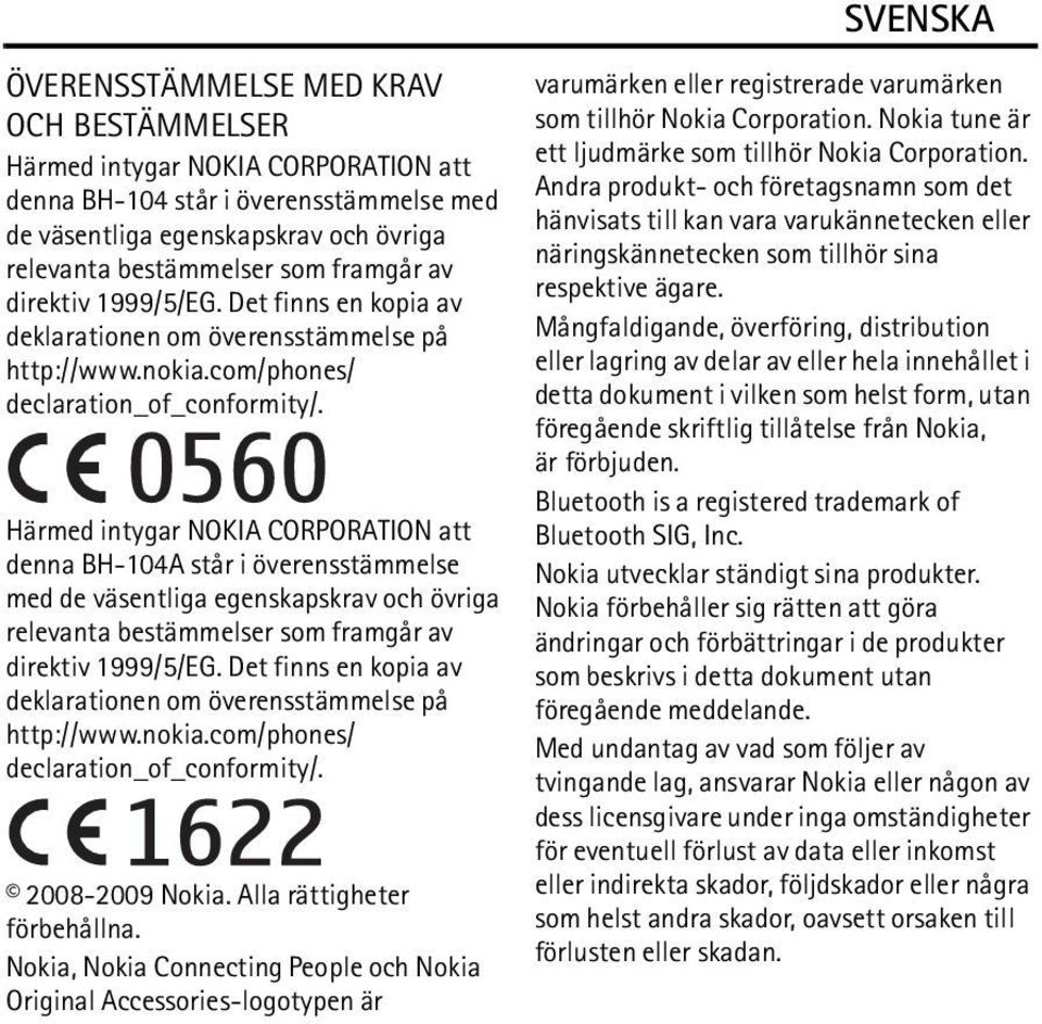 Härmed intygar NOKIA CORPORATION att denna BH-104A står i överensstämmelse med de väsentliga egenskapskrav och övriga relevanta bestämmelser som framgår av  2008-2009 Nokia.