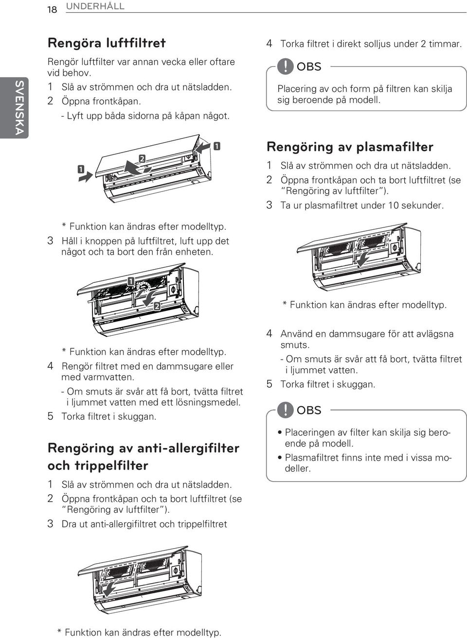 2 Öppna frontkåpan och ta bort luftfiltret (se Rengöring av luftfilter ). 3 Ta ur plasmafiltret under 10 sekunder. 3 Håll i knoppen på luftfiltret, luft upp det något och ta bort den från enheten.