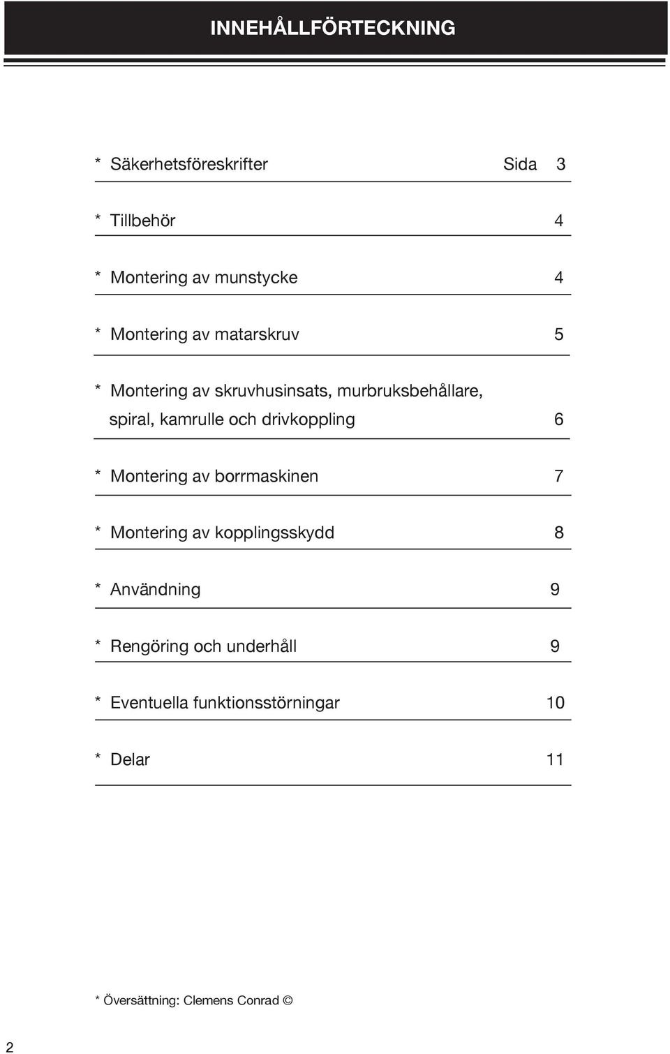 drivkoppling 6 * Montering av borrmaskinen 7 * Montering av kopplingsskydd 8 * Användning 9 *