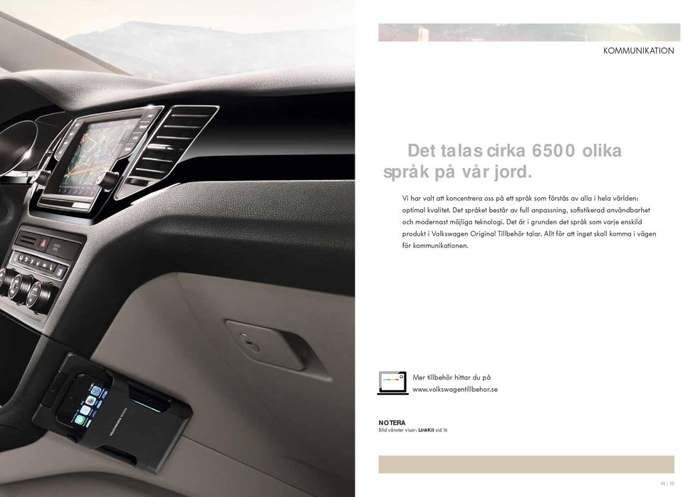 Det språket består av full anpassning, sofistikerad användbarhet och modernast möjliga teknologi.