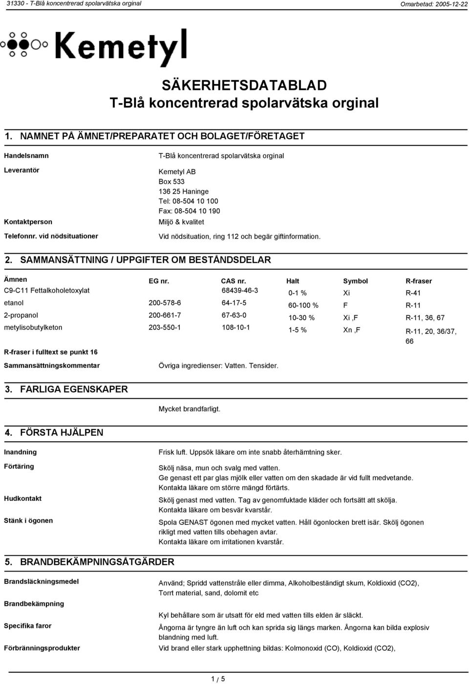 giftinformation. 2. SAMMANSÄTTNING / UPPGIFTER OM BESTÅNDSDELAR Ämnen EG nr. CAS nr.