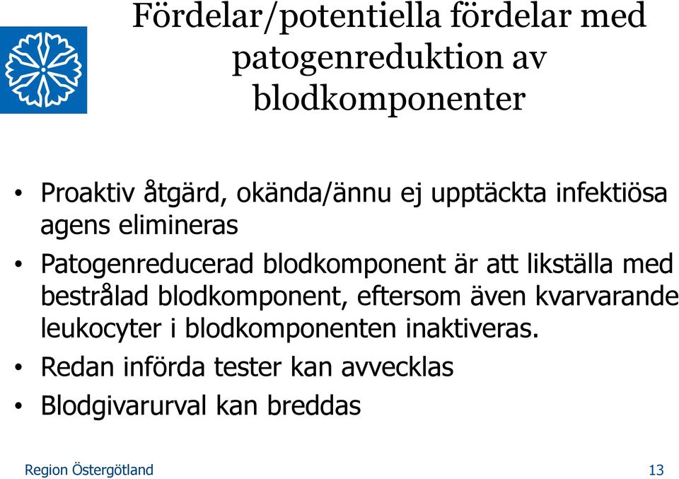 att likställa med bestrålad blodkomponent, eftersom även kvarvarande leukocyter i