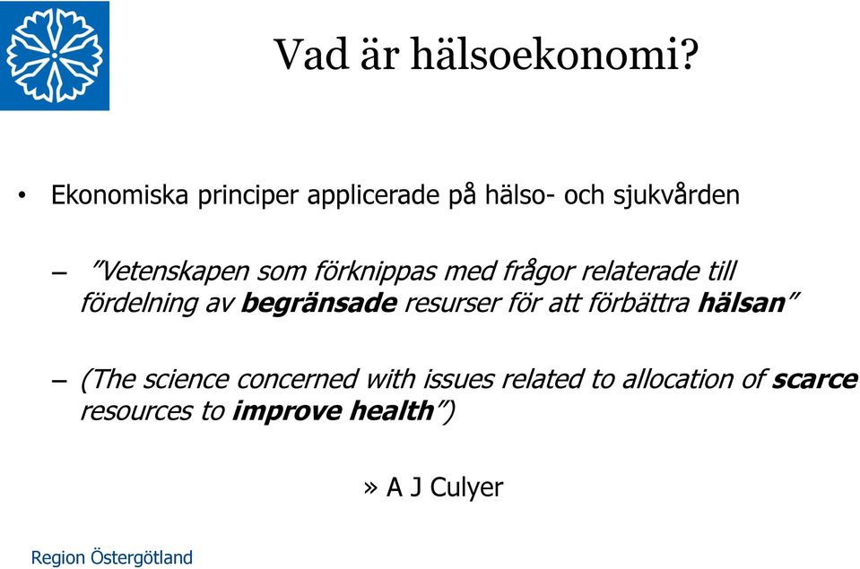 förknippas med frågor relaterade till fördelning av begränsade resurser