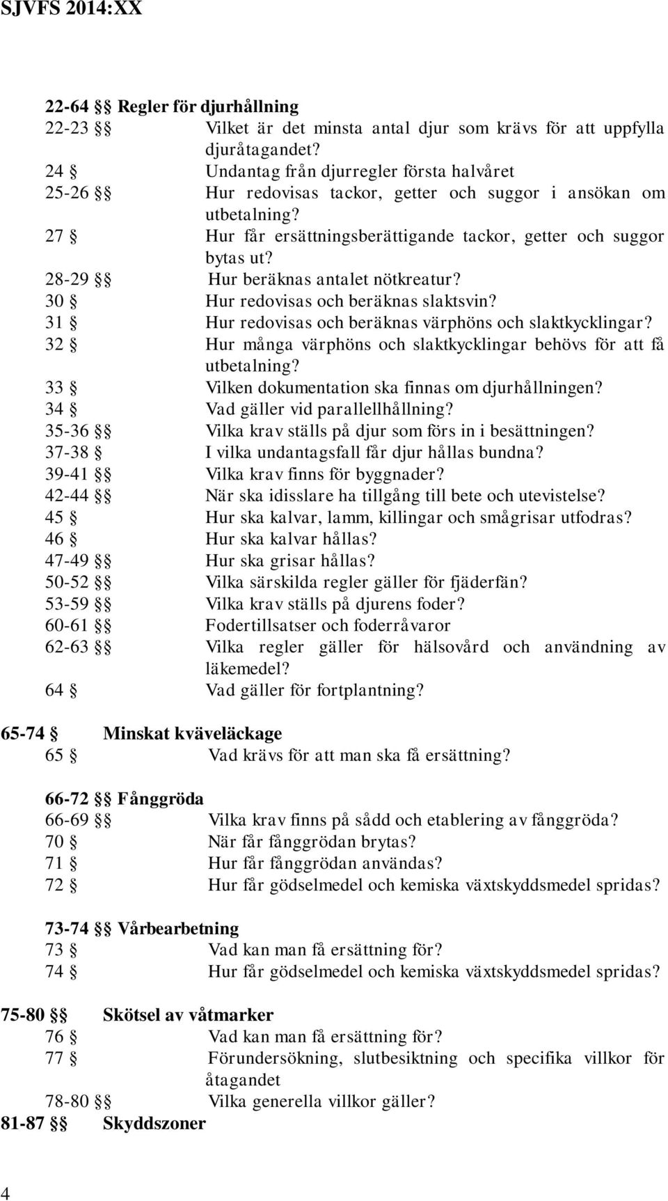 28-29 Hur beräknas antalet nötkreatur? 30 Hur redovisas och beräknas slaktsvin? 31 Hur redovisas och beräknas värphöns och slaktkycklingar?