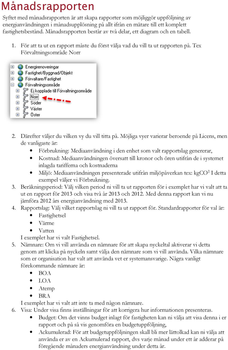 Därefter väljer du vilken vy du vill titta på.