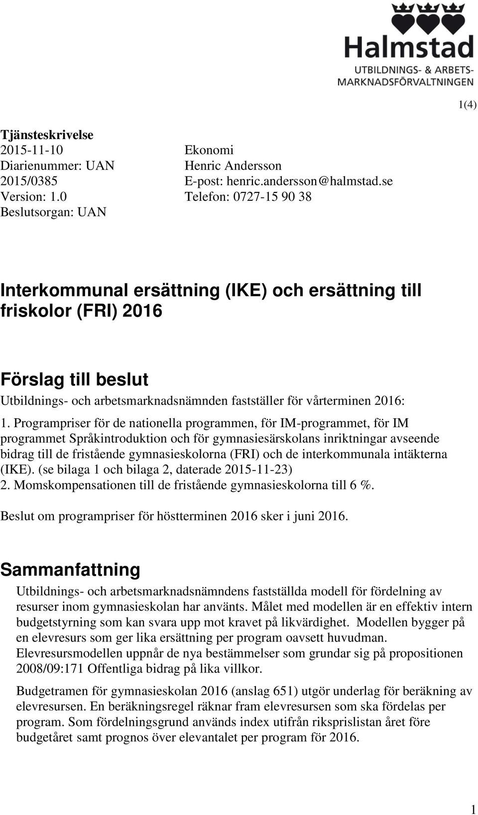 Programpriser för de nationella programmen, för IM-programmet, för IM programmet Språkintroduktion och för gymnasiesärskolans inriktningar avseende bidrag till de fristående gymnasieskolorna (FRI)