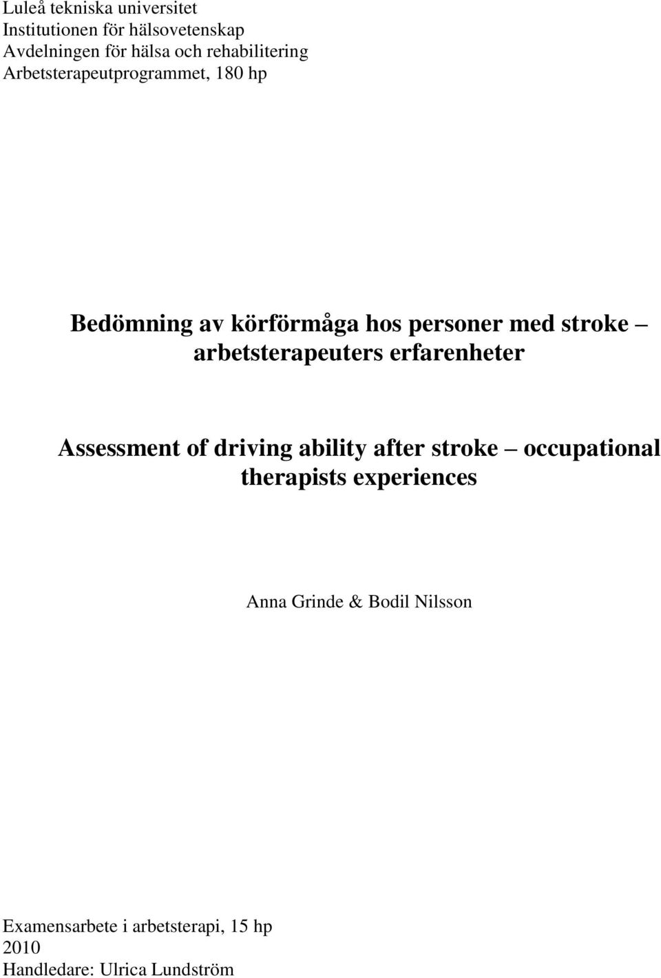arbetsterapeuters erfarenheter Assessment of driving ability after stroke occupational therapists