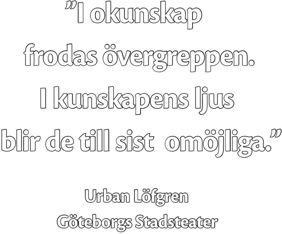 I kunskapens ljus blir de