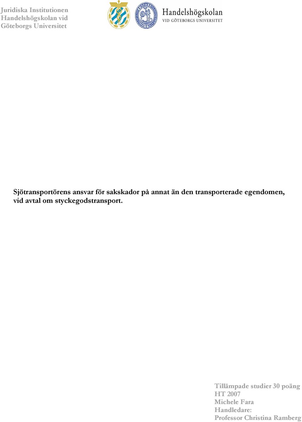 transporterade egendomen, vid avtal om styckegodstransport.