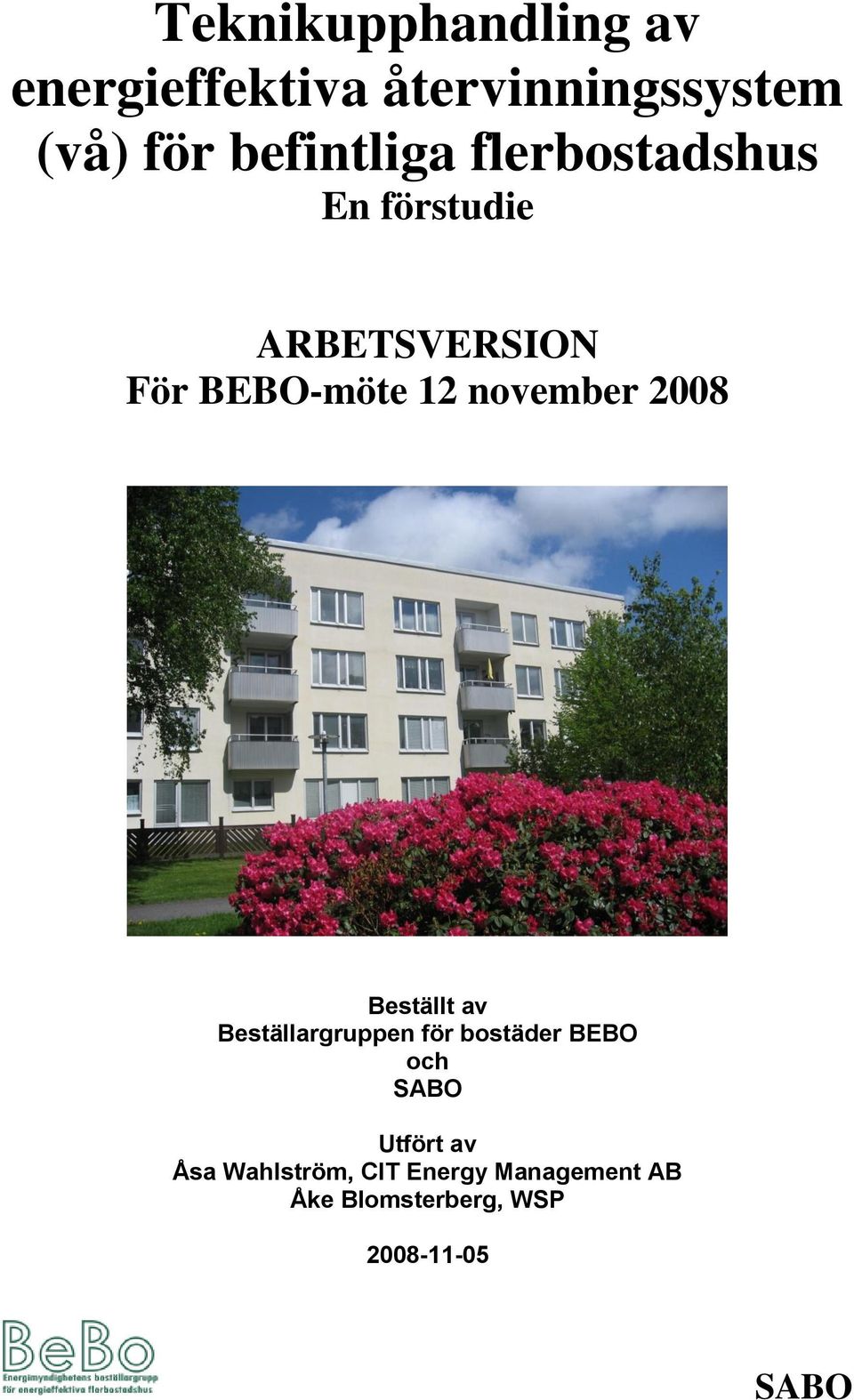 BEBO-möte 12 november 2008 Beställt av Beställargruppen för