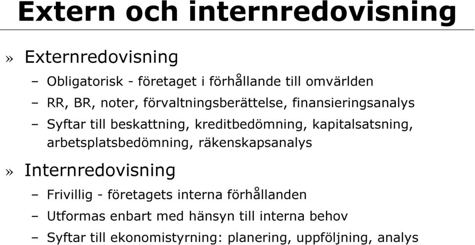 kapitalsatsning, arbetsplatsbedömning, räkenskapsanalys» Internredovisning Frivillig - företagets interna