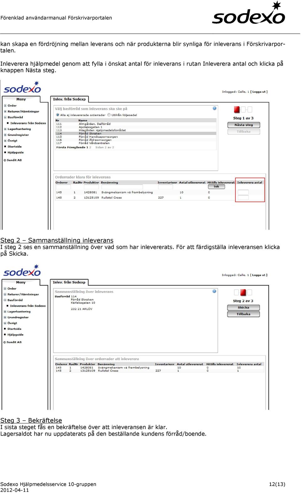Steg 2 Sammanställning inleverans I steg 2 ses en sammanställning över vad som har inlevererats.