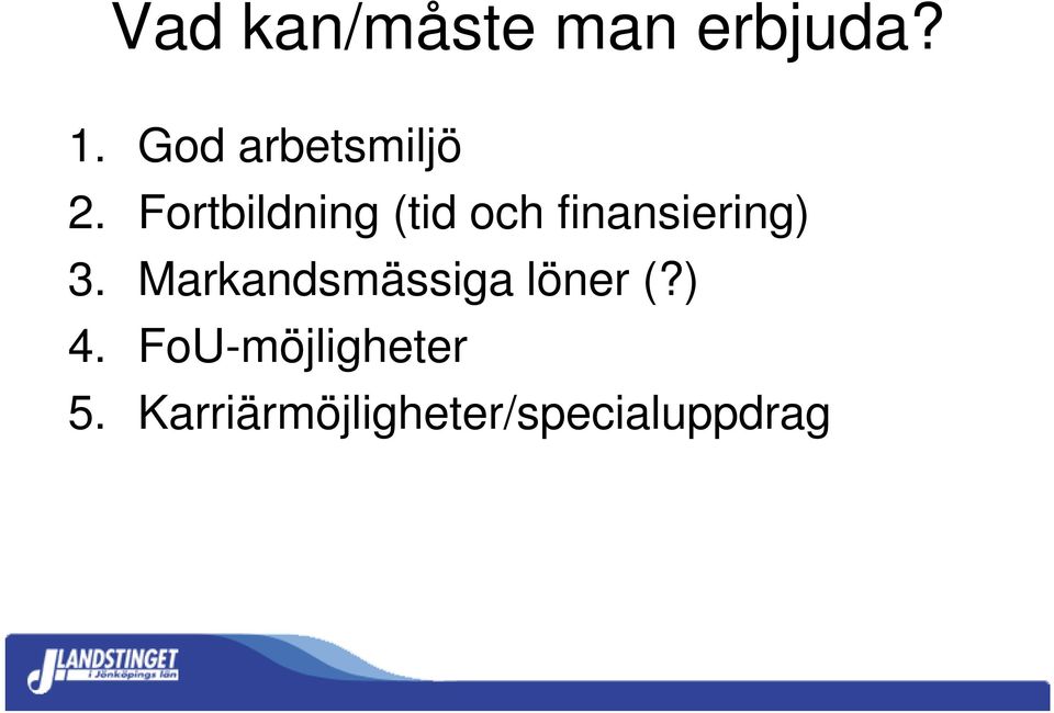 Fortbildning (tid och finansiering) 3.