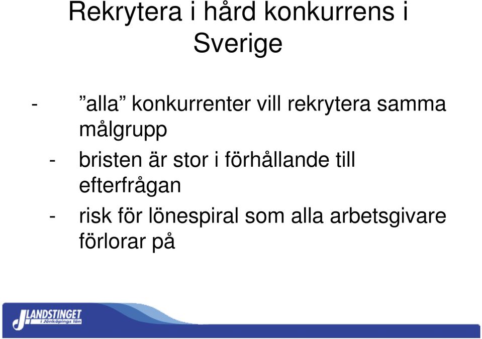 bristen är stor i förhållande till efterfrågan