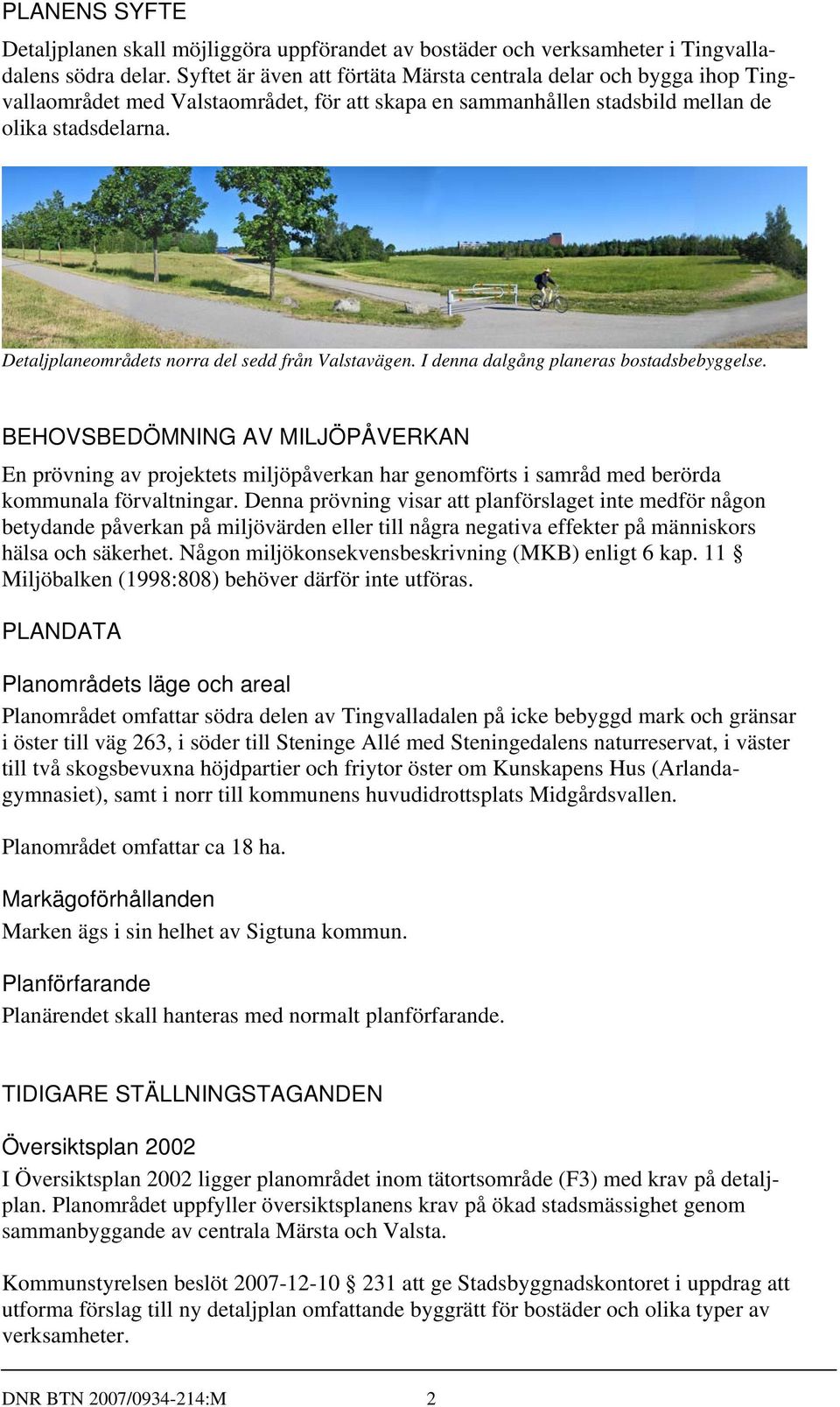 Detaljplaneområdets norra del sedd från Valstavägen. I denna dalgång planeras bostadsbebyggelse.