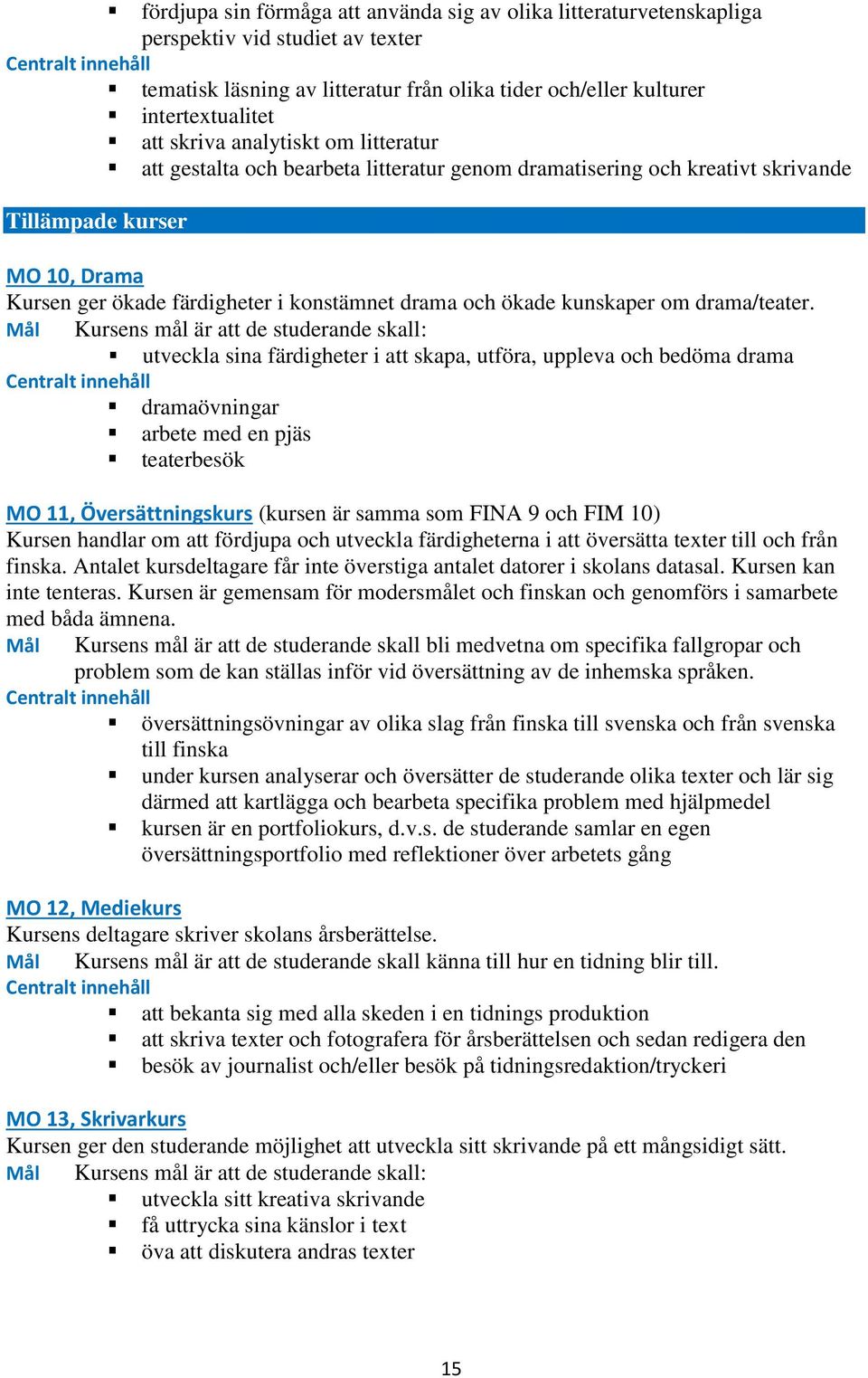 kunskaper om drama/teater.