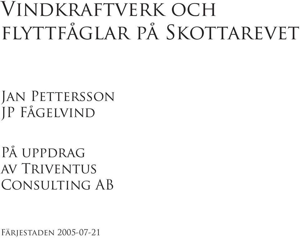 Fågelvind På uppdrag av Triventus