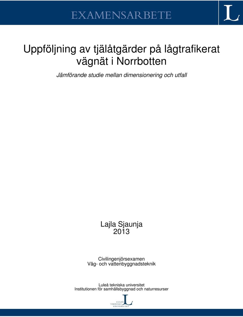 Sjaunja 2013 Civilingenjörsexamen Väg- och vattenbyggnadsteknik Luleå
