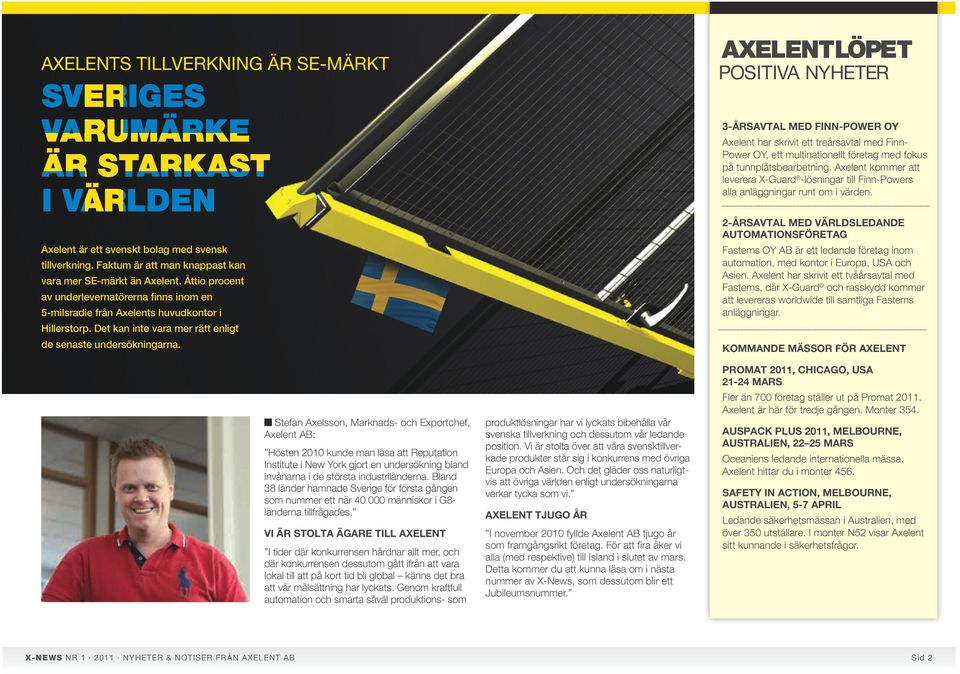 2-årsavtal med världsledande automationsföretag Axelent är ett svenskt bolag med svensk Fastems OY AB är ett ledande företag inom automation, med kontor i Europa, USA och Asien.