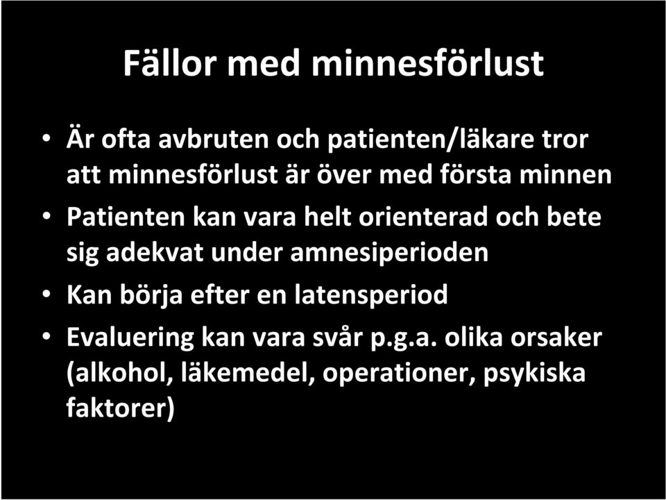 bete sig adekvat under amnesiperioden Kan börja efter en latensperiod