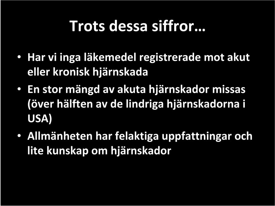 hjärnskador missas (över hälften av de lindriga hjärnskadorna