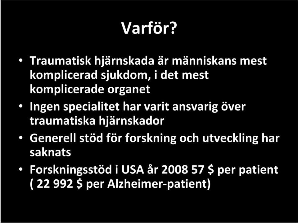 komplicerade organet Ingen specialitet har varit ansvarig över traumatiska