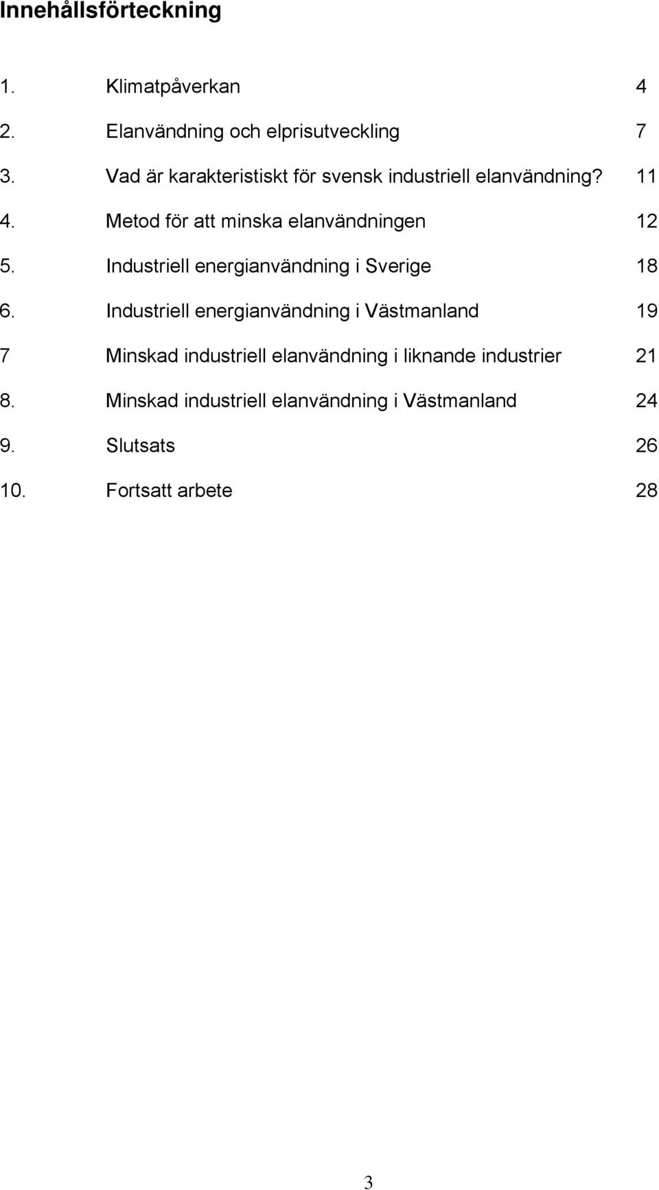 Industriell energianvändning i Sverige 18 6.