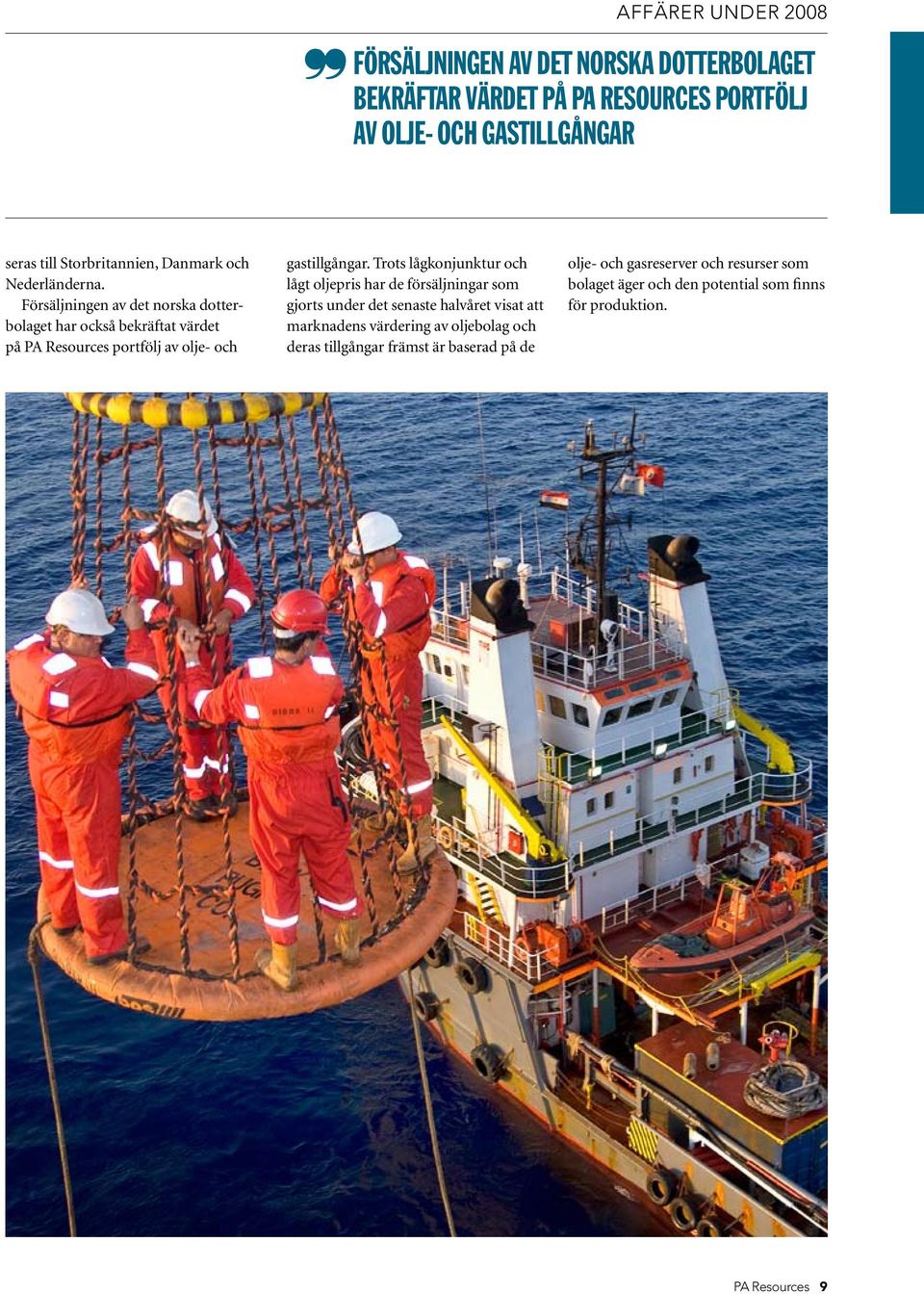 Försäljningen av det norska dotterbolaget har också bekräftat värdet på PA Resources portfölj av olje- och gastillgångar.