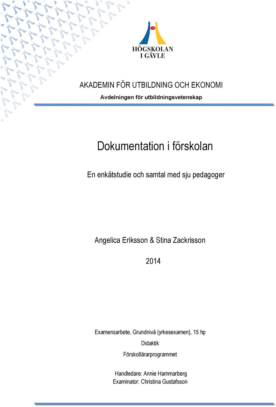 Eriksson & Stina Zackrisson 2014 Examensarbete, Grundnivå (yrkesexamen), 15 hp