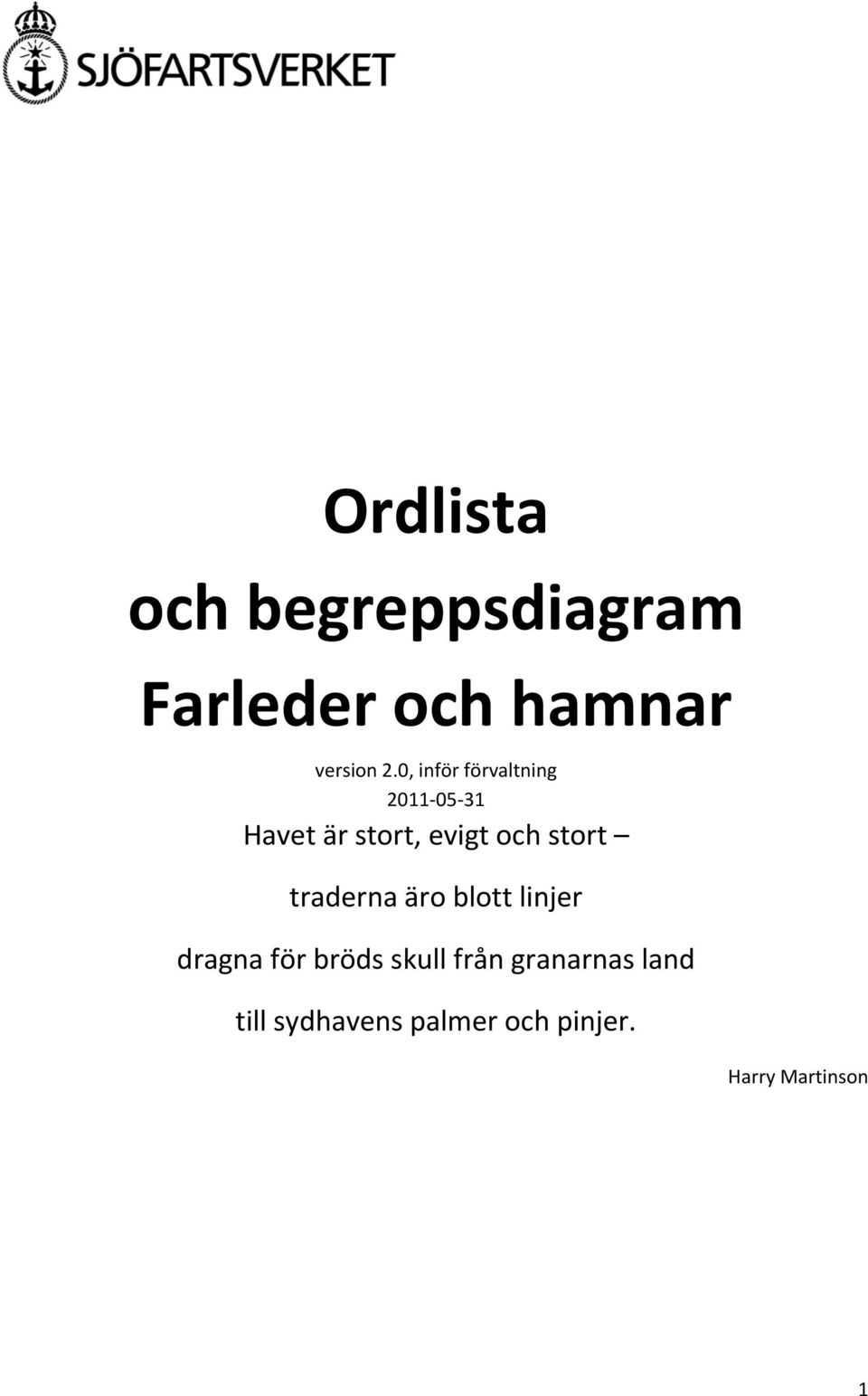 och stort traderna äro blott linjer dragna för bröds