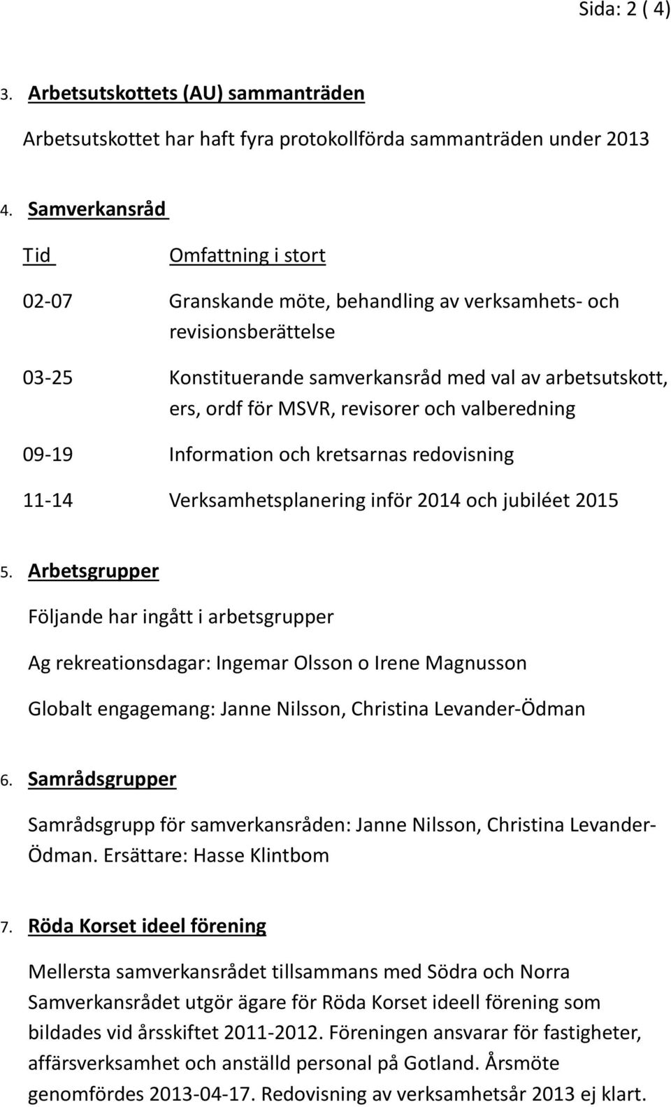 Röda Korset Region Gotland Mellersta samverkansrådet. Ordförande ...