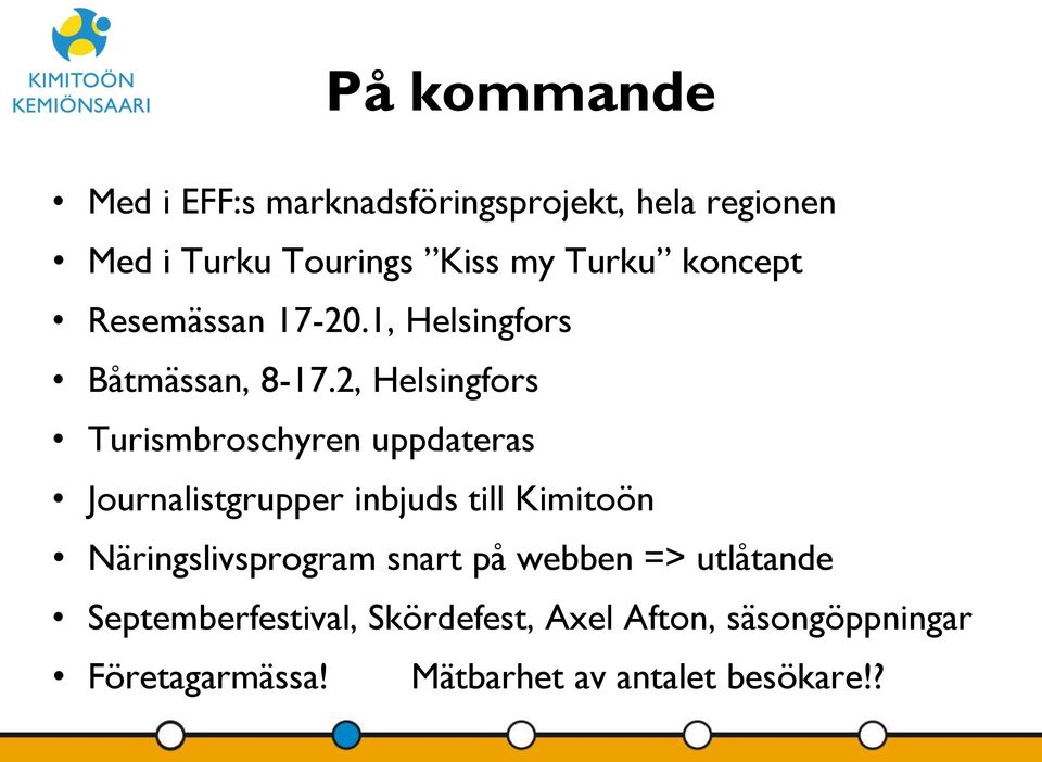 2, Helsingfors Turismbroschyren uppdateras Journalistgrupper inbjuds till Kimitoön