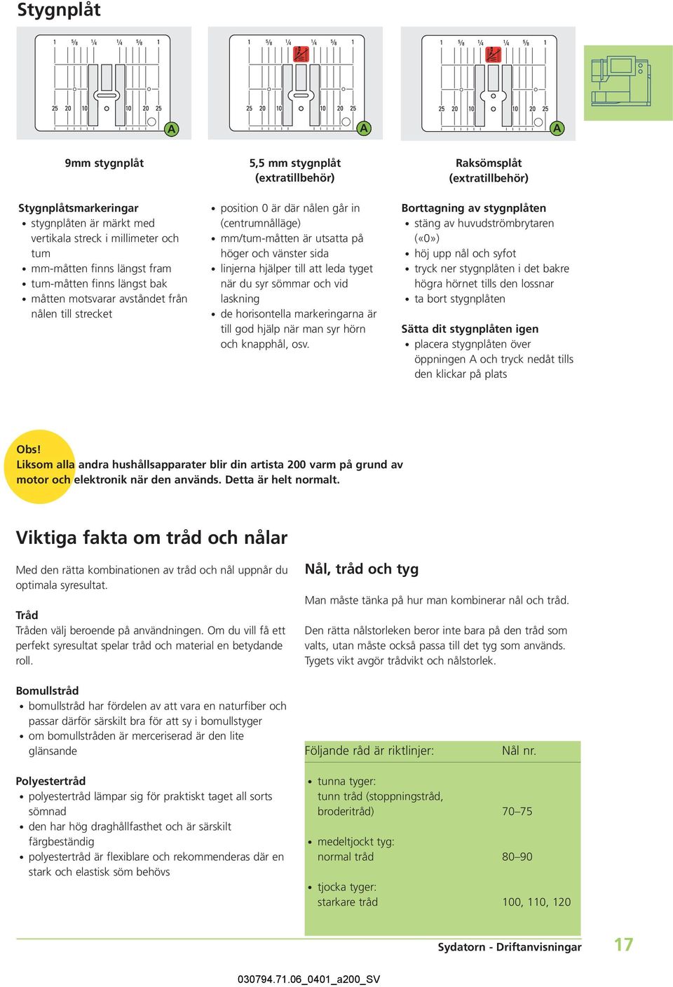 du syr sömmar och vid laskning de horisontella markeringarna är till god hjälp när man syr hörn och knapphål, osv.