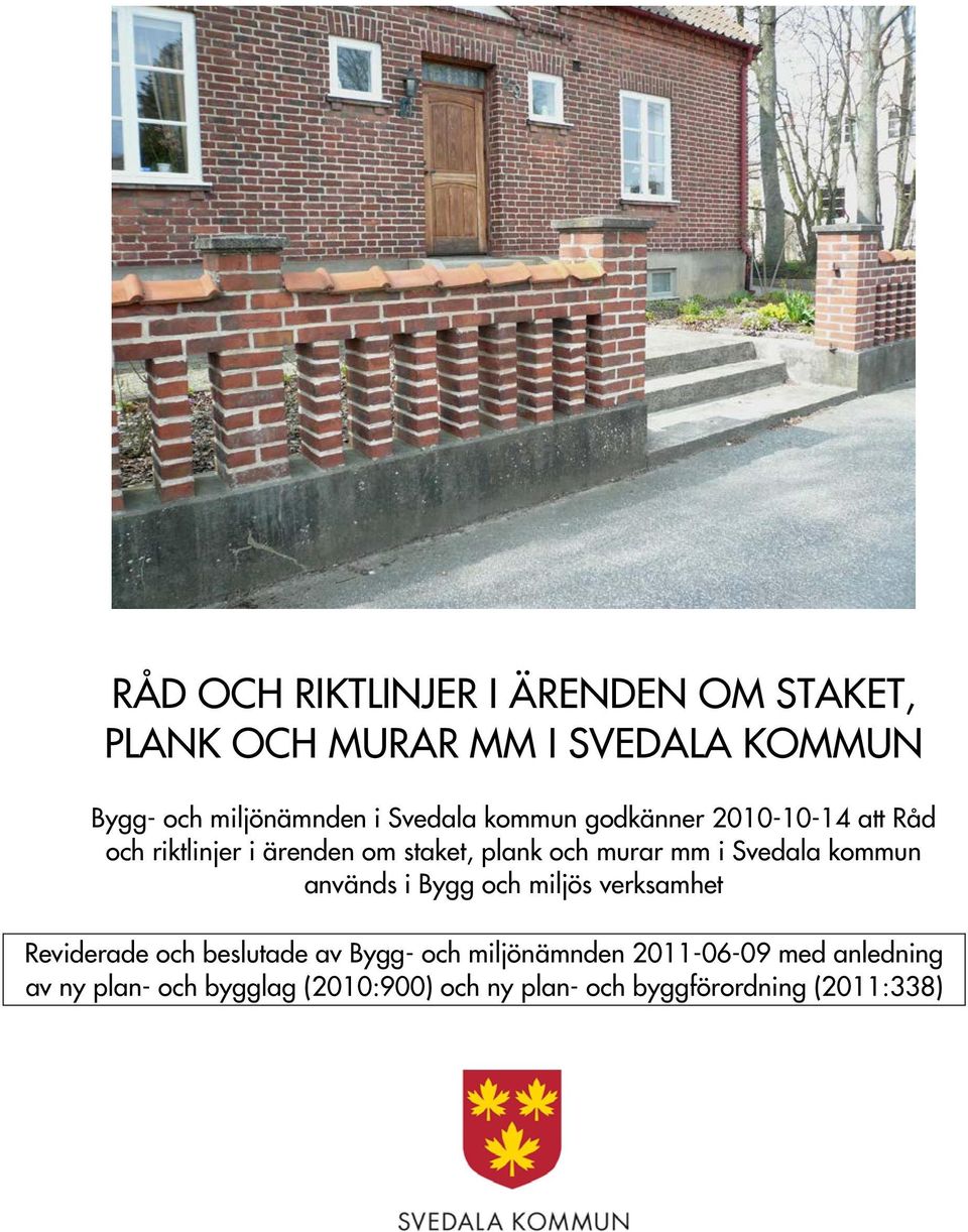 Svedala kommun används i Bygg och miljös verksamhet Reviderade och beslutade av Bygg- och