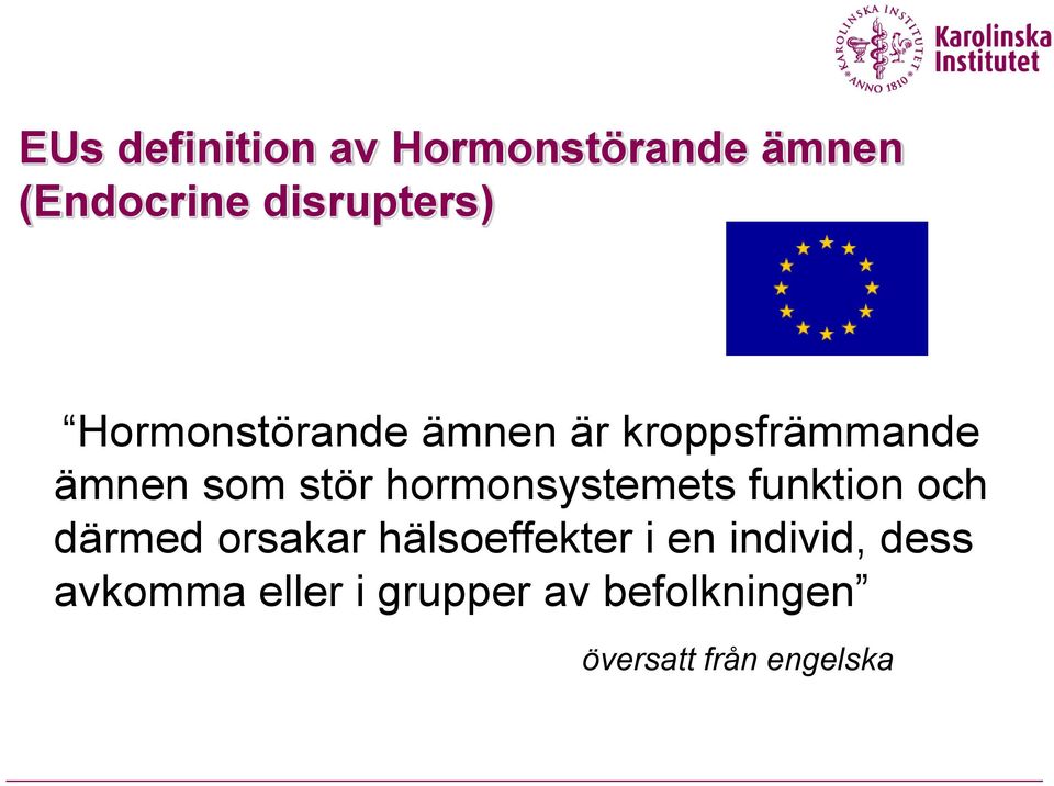 hormonsystemets funktion och därmed orsakar hälsoeffekter i en