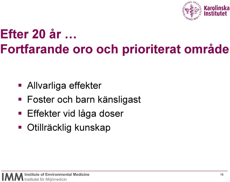 effekter Foster och barn känsligast