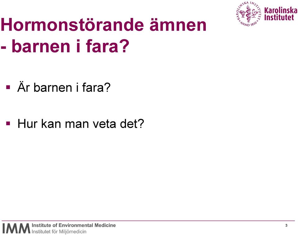 fara? Är barnen i