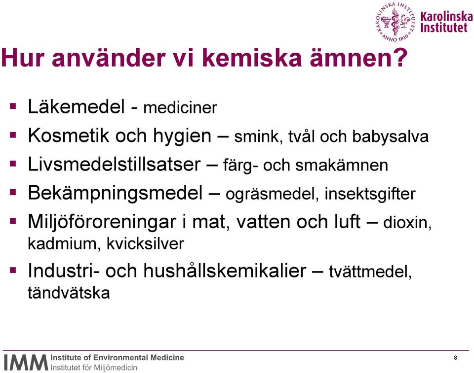 Livsmedelstillsatser färg- och smakämnen Bekämpningsmedel ogräsmedel,
