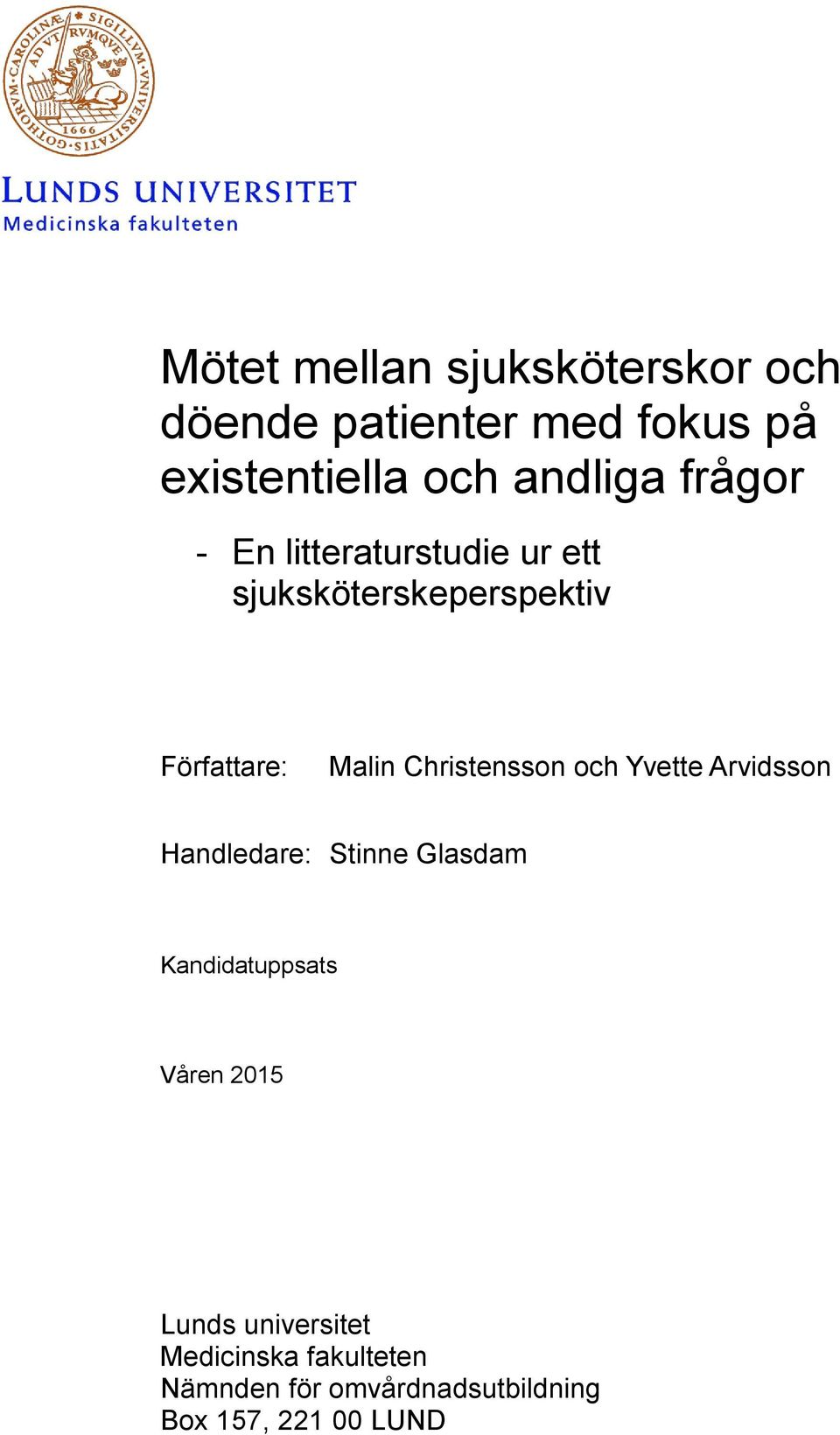 Christensson och Yvette Arvidsson Handledare: Stinne Glasdam Kandidatuppsats Våren
