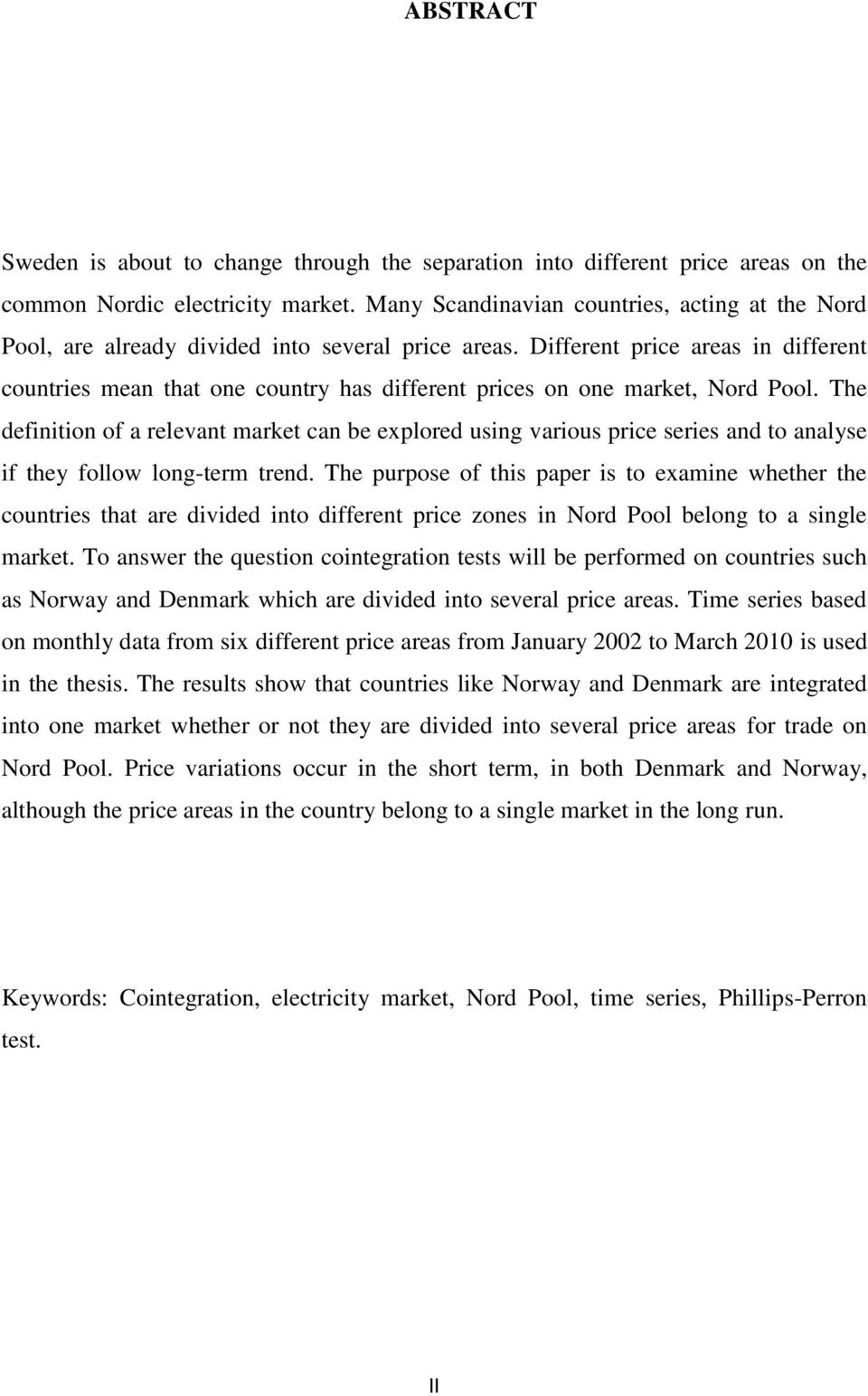 The defnton of a relevant market can be explored usng varous prce seres and to analyse f they follow long-term trend.