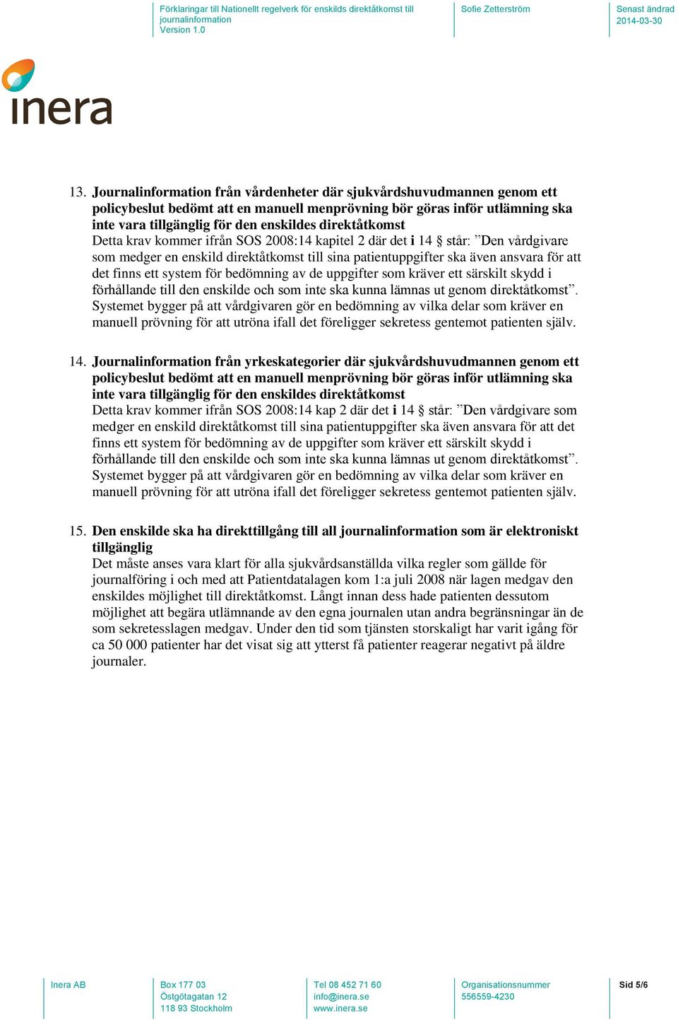 system för bedömning av de uppgifter som kräver ett särskilt skydd i förhållande till den enskilde och som inte ska kunna lämnas ut genom direktåtkomst.