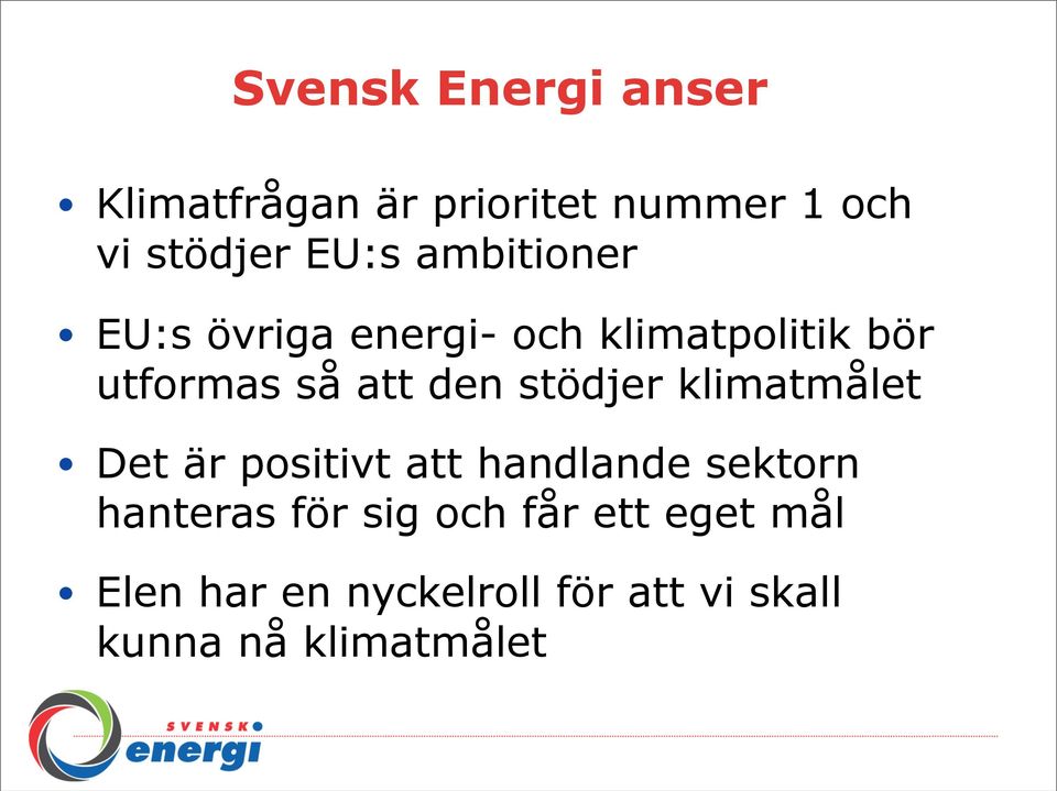 stödjer klimatmålet Det är positivt att handlande sektorn hanteras för sig