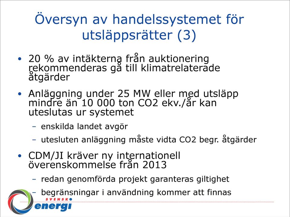 /år kan uteslutas ur systemet enskilda landet avgör utesluten anläggning måste vidta CO2 begr.