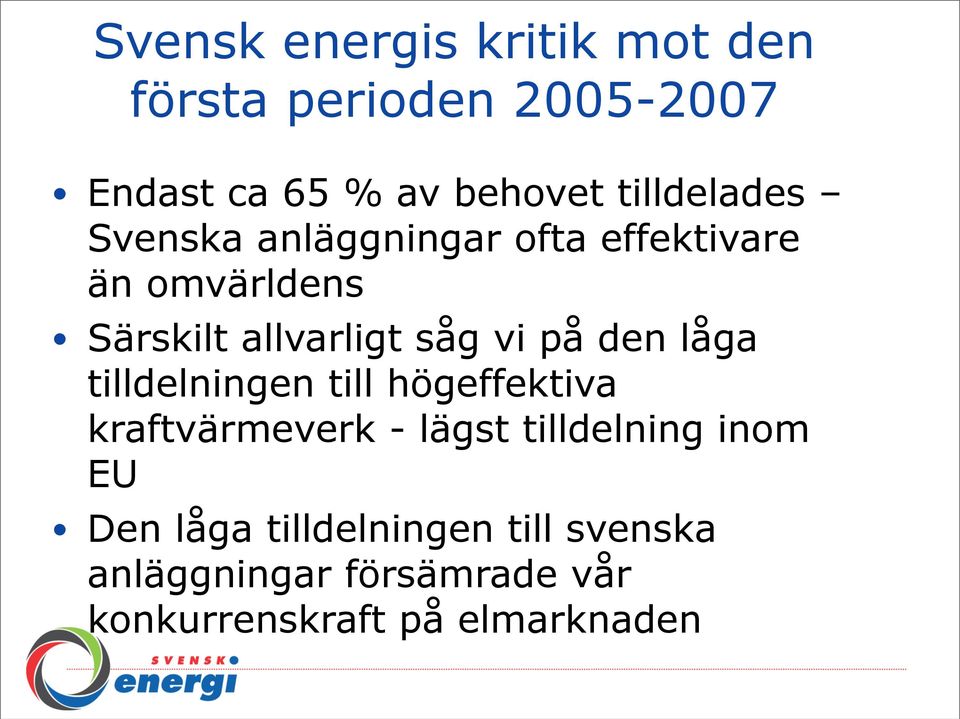 vi på den låga tilldelningen till högeffektiva kraftvärmeverk - lägst tilldelning inom