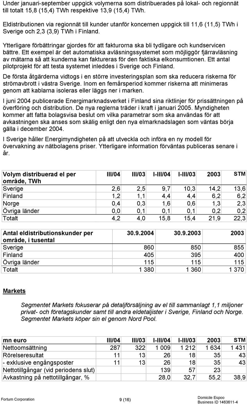 Ytterligare förbättringar gjordes för att fakturorna ska bli tydligare och kundservicen bättre.